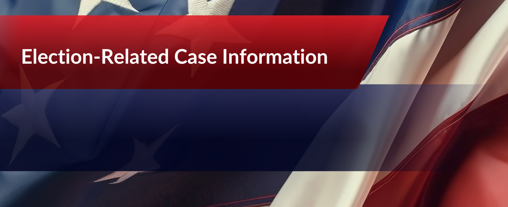 Election Related Case Info Banner (1620 x 660 px)